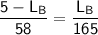 \mathsf{\dfrac{5-L_B}{58}= \dfrac{L_B }{165}}