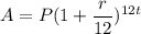 A=P(1+\dfrac{r}{12})^{12t}