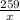 \frac{259}{x}