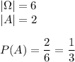 |\Omega|=6\\|A|=2\\\\P(A)=\dfrac{2}{6}=\dfrac{1}{3}