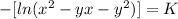 -[ln(x^2-yx-y^2)] = K\\