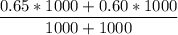 \dfrac{0.65 * 1000+0.60*1000  } {1000 +1000}