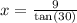 x =  \frac{9}{ \tan(30) }