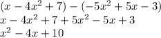(x-4x^{2}+7)-(-5x^{2}+5x-3)\\x-4x^{2}+7+5x^{2}-5x+3\\x^{2}-4x+10