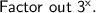 \sf Factor \ out \ 3^x.