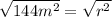 \sqrt{144 m^2} =\sqrt{r^2}