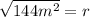 \sqrt{144 m^2} =r