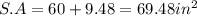 S.A = 60 + 9.48 = 69.48 in^2