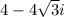 4-4\sqrt{3}i