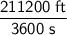 \displaystyle \sf \frac{211200 \ ft}{3600 \ s}