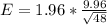 E = 1.96 *  \frac{9.96}{ \sqrt{ 48} }