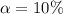 \alpha  =10\%