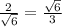 \frac{2}{\sqrt{6}}=\frac{\sqrt{6}}{3}\\\\