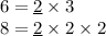 6 = \underline2 \times 3\\8 = \underline2 \times 2\times 2