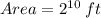 Area =  {2}^{10}    \: ft