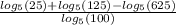 \frac{ log_{5}(25) +  log_{5}(125) - log_{5}(625)}{ log_{5}(100) }