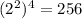 (2^2)^4 = 256