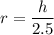 r = \dfrac{h}{2.5}