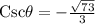 \text{Csc}\theta=-\frac{\sqrt{73}}{3}