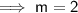 \sf \implies m = 2