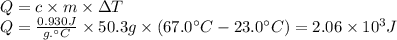 Q = c \times m \times \Delta T\\Q = \frac{0.930J}{g. \° C }  \times 50.3 g \times (67.0 \° C - 23.0 \° C) = 2.06 \times 10^{3} J