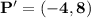 \mathbf{P' = (-4,8)}