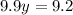 9.9y = 9.2