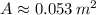 A \approx 0.053\,m^{2}