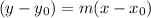 (y-y_0)=m(x-x_0)