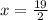 x =  \frac{19}{2}