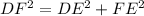 DF^2 = DE^2 + FE^2