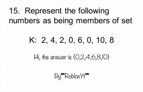 Represent the following numbers as being members of set K: 2, 4, 2, 0,6, 0, 10, 8