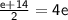 \sf{ \frac{e + 14}{2}  = 4e}