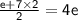 \sf{  \frac{e + 7  \times 2}{2}  = 4e}