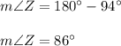 m\angle Z = 180^{\circ} - 94^{\circ}\\\\m \angle Z = 86^{\circ}\\\\