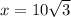 x = 10 \sqrt{3}