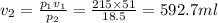 v _2 =  \frac{p _1v _1}{p _2}  =  \frac{215 \times 51}{18.5}  = 592.7ml