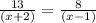 \frac{13}{(x + 2)}  =  \frac{8}{(x - 1)}