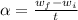 \alpha  =  \frac{w_f - w_i }{t}