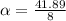 \alpha  =  \frac{41.89}{8}