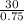 \frac{30}{0.75}