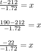 \frac{t-212}{-1.72} = x\\\\ \frac{190-212}{-1.72} = x\\\\ \frac{-22}{-1.72} = x