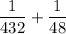 \dfrac{1}{432}  + \dfrac{1}{48}