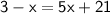 \sf{3 - x = 5x + 21}