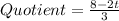 Quotient = \frac{8 - 2t}{3}