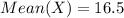 Mean(X) = 16.5