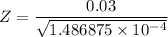 Z = \dfrac{0.03 }{\sqrt{1.486875 \times 10^{-4}}}
