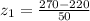 z_1 =  \frac{ 270 - 220 }{ 50 }