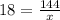 18 =  \frac{144}{x}