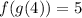 f(g(4)) = 5